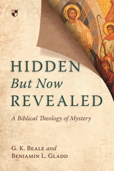 Paperback Hidden But Now Revealed: A Biblical Theology of Mystery Book