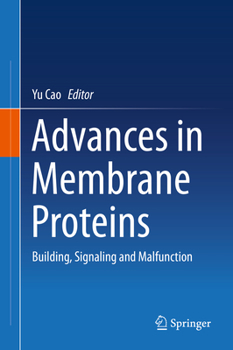 Hardcover Advances in Membrane Proteins: Building, Signaling and Malfunction Book