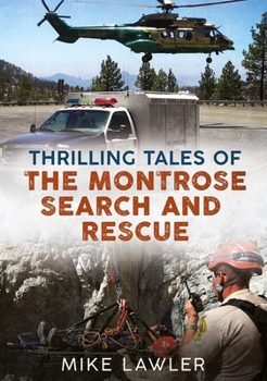 Paperback Thrilling Tales of the Montrose Search and Rescue Book