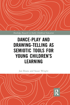 Paperback Dance-Play and Drawing-Telling as Semiotic Tools for Young Children's Learning Book