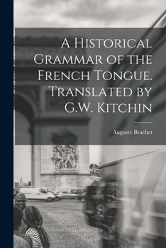 Paperback A Historical Grammar of the French Tongue. Translated by G.W. Kitchin Book