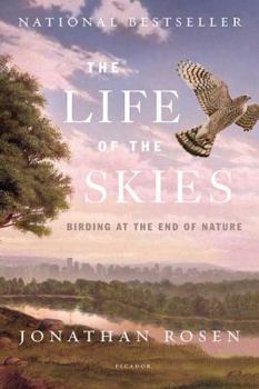 Paperback The Life of the Skies: Birding at the End of Nature Book