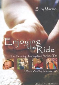 Paperback Enjoying the Ride: The Parenting Journey from Birth to Ten [With CDROM] Book