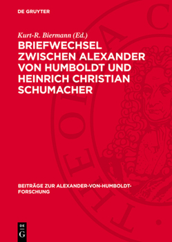 Briefwechsel Zwischen Alexander Von Humboldt Und Heinrich Christian Schumacher: Zum 200. Geburtstag Von H. C. Schumacher