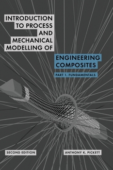 Introduction to Process and Mechanical Modelling of Engineering Composites