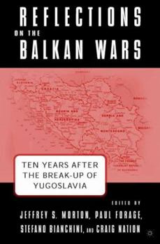 Hardcover Reflections on the Balkan Wars: Ten Years After the Break-Up of Yugoslavia Book