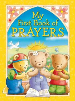 My First Book of Prayers: A Delightful Illustrated Collection of Tradition Prayers for Young Children 3 and Up.