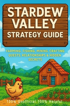 Paperback Stardew Valley: Strategy Guide - Farming, Fishing, Mining, Crafting, Quests, Relationships & Hidden Secrets Book