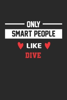 Paperback Only Smart People Like Dive Notebook - Funny Dive Journal Gift: Lined Dive lovers Notebook / Journal Gift, 120 Pages, 6x9, Soft Cover, Matte Finish Book