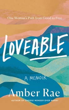 Hardcover Loveable: One Woman's Path from Good to Free Book