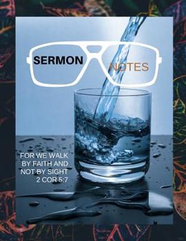 Paperback Sermon Notes: For we walk by faith and not by sight 2 Cor 5:7 Book