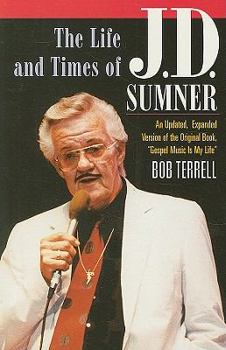 Paperback The Life and Times of J.D. Sumner: The World's Lowest Bass Singer Book