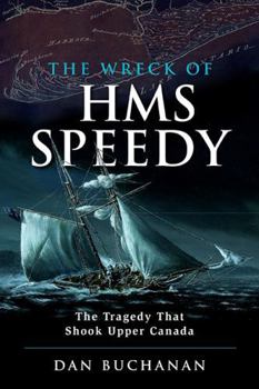 Paperback The Wreck of HMS Speedy: The Tragedy That Shook Upper Canada Paperback Book