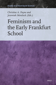 Hardcover Feminism and the Early Frankfurt School Book