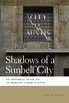 Paperback Shadows of a Sunbelt City: The Environment, Racism, and the Knowledge Economy in Austin Book