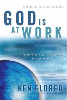 Paperback God Is at Work: Transforming People and Nations Through Business Book