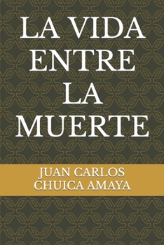Paperback La Vida Entre La Muerte [Spanish] Book