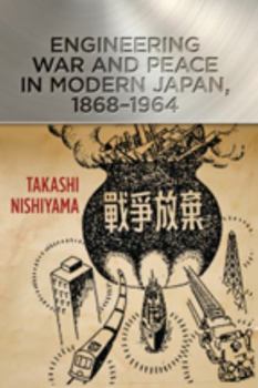 Hardcover Engineering War and Peace in Modern Japan, 1868-1964 Book