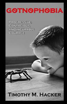Paperback Gotnophobia: Progressive, Contagious and Incurable Courage Book