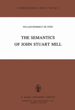 The Semantics of John Stuart Mill (Synthese Historical Library)