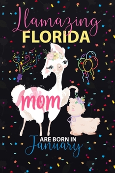 Llamazing Florida Mom are Born in January: Llama Lover journal notebook for Florida Moms who born in January