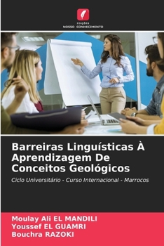 Barreiras Linguísticas À Aprendizagem De Conceitos Geológicos (Portuguese Edition)