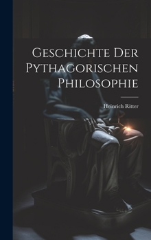 Hardcover Geschichte Der Pythagorischen Philosophie [German] Book