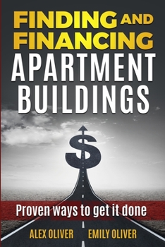 Paperback Finding and Financing Apartment Buildings: Proven Ways to Get It Done Book