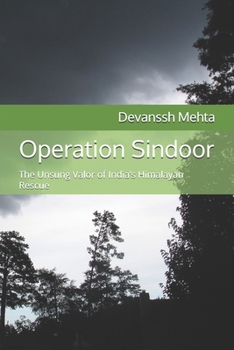 Paperback Operation Sindoor: The Unsung Valor of India's Himalayan Rescue Book