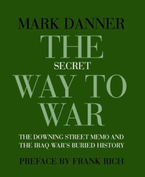 Paperback The Secret Way to War: The Downing Street Memo and the Iraq War's Buried History Book