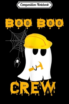 Paperback Composition Notebook: Mens Boo Boo Crew Roofer Gift Halloween Ghost Journal/Notebook Blank Lined Ruled 6x9 100 Pages Book