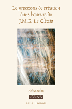 Paperback Le processus de création dans l'oeuvre de J.M.G. Le Clézio [French] Book