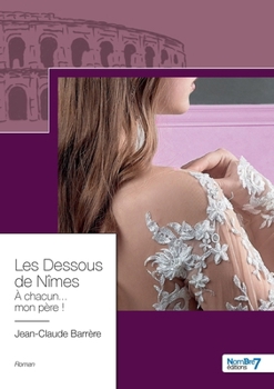 Paperback Les Dessous de Nîmes: à chacun... mon père! [French] Book