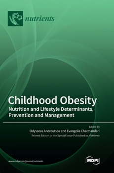 Hardcover Childhood Obesity: Nutrition and Lifestyle Determinants, Prevention and Management Book