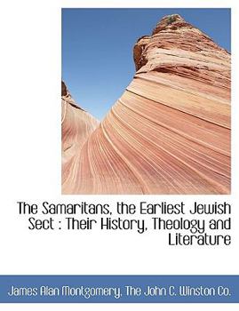 Paperback The Samaritans, the Earliest Jewish Sect: Their History, Theology and Literature Book