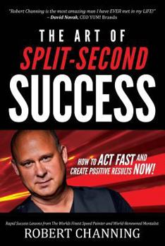 Paperback The Art of Split-Second Success: How To Act Fast and Create Positive Results Now! Book
