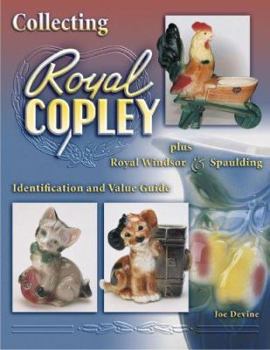 Paperback Collecting Royal Copley Plus Royal Windsor & Spaulding: Identification & Value Guide Book