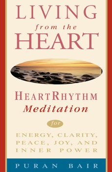 Paperback Living from the Heart: Heart Rhythm Meditation for Energy, Clarity, Peace, Joy, and Inner Power Book