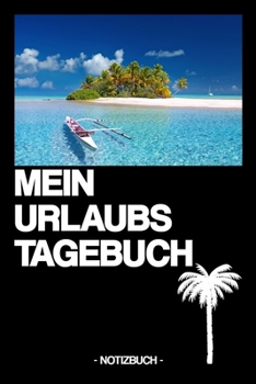 Paperback Mein Urlaubs Tagebuch: Notizbuch - Reise- L?nder - Erlebnisse - Pl?ne - Vorbereitung - Geschenk - liniert und blanko - ca. DIN A5 [German] Book