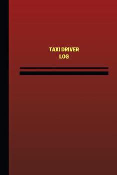 Paperback Taxi Driver Log (Logbook, Journal - 124 pages, 6 x 9 inches): Taxi Driver Logbook (Red Cover, Medium) Book