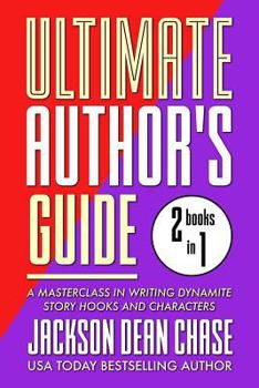 Paperback Ultimate Author's Guide: Omnibus 1: A Masterclass in Writing Dynamite Story Hooks and Characters Book