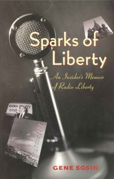 Hardcover Sparks of Liberty: An Insider's Memoir of Radio Liberty Book