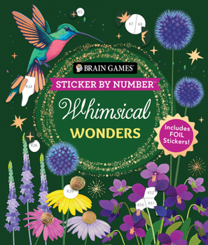 Paperback Brain Games - Sticker by Number: Whimsical Wonders (24 Images to Sticker): Includes 2 Foil Sticker Sheets to Complete Each Image! Book