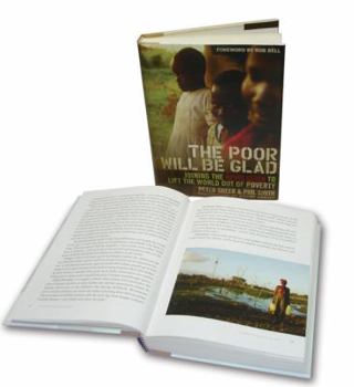 Hardcover The Poor Will Be Glad: Joining the Revolution to Lift the World Out of Poverty Book