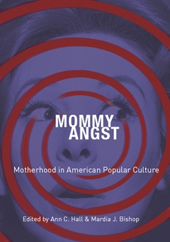 Paperback Mommy Angst: Motherhood in American Popular Culture Book