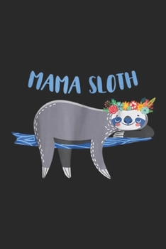 Paperback Mama Sloth: Mama Sloth Sloth Spirit Animal Matching Family Journal/Notebook Blank Lined Ruled 6x9 100 Pages Book