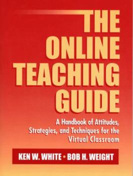 Paperback The Online Teaching Guide: A Handbook of Attitudes, Strategies, and Techniques for the Virtual Classroom Book