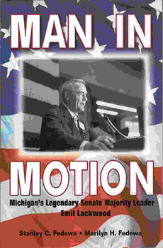 Paperback Man in Motion: Michigan's Legendary Senate Majority Leader Emil Lockwood Book