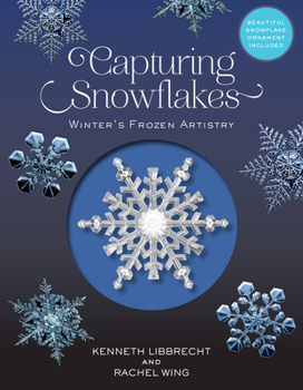 Hardcover Capturing Snowflakes: Winter's Frozen Artistry Book