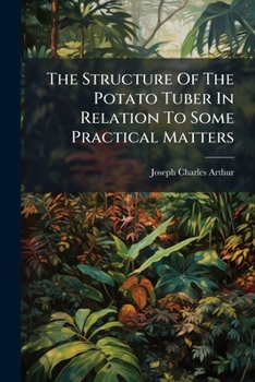 Paperback The Structure Of The Potato Tuber In Relation To Some Practical Matters Book